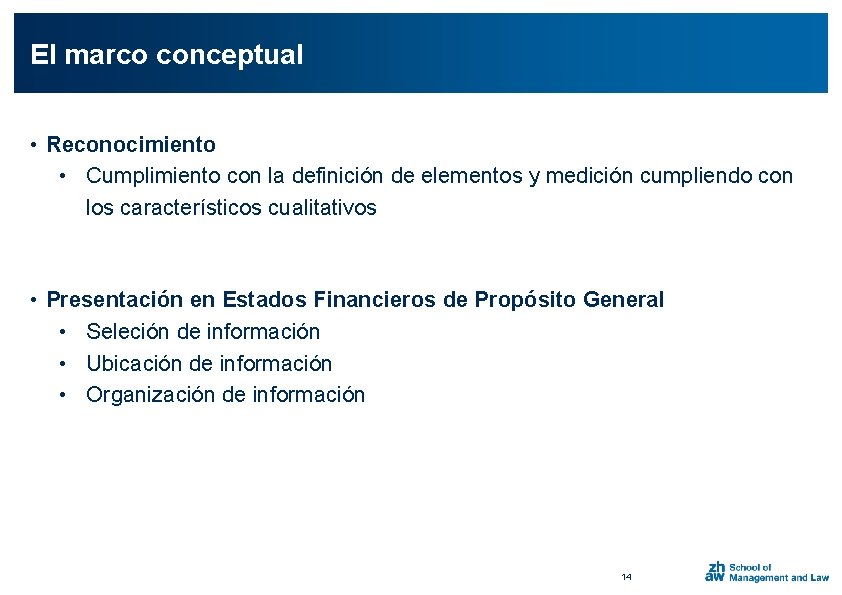 El marco conceptual • Reconocimiento • Cumplimiento con la definición de elementos y medición