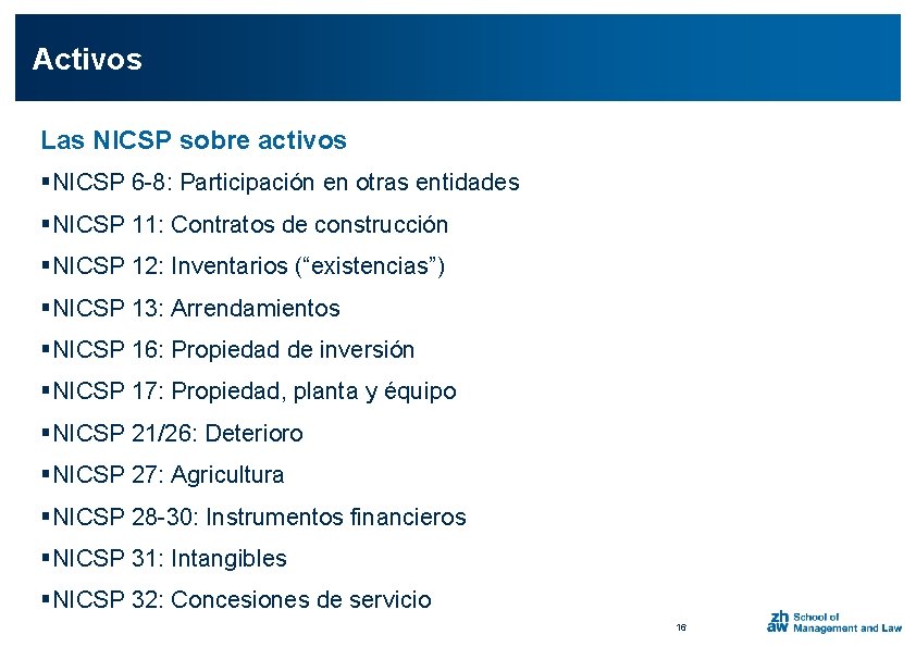 Activos Las NICSP sobre activos §NICSP 6 -8: Participación en otras entidades §NICSP 11: