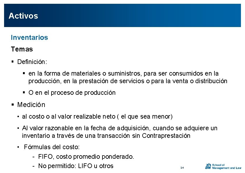 Activos Inventarios Temas § Definición: § en la forma de materiales o suministros, para