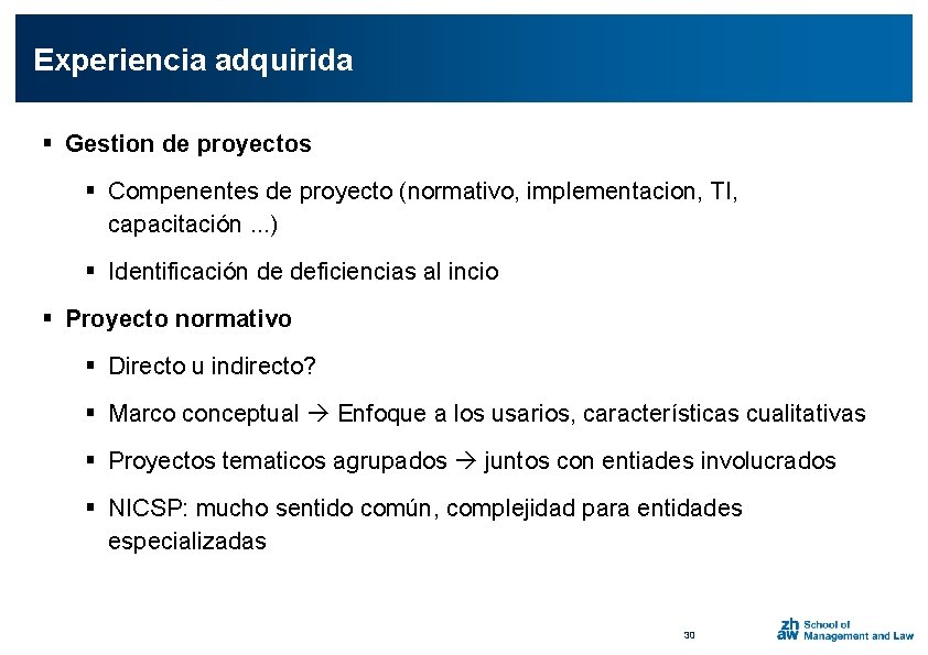 Experiencia adquirida § Gestion de proyectos § Compenentes de proyecto (normativo, implementacion, TI, capacitación.