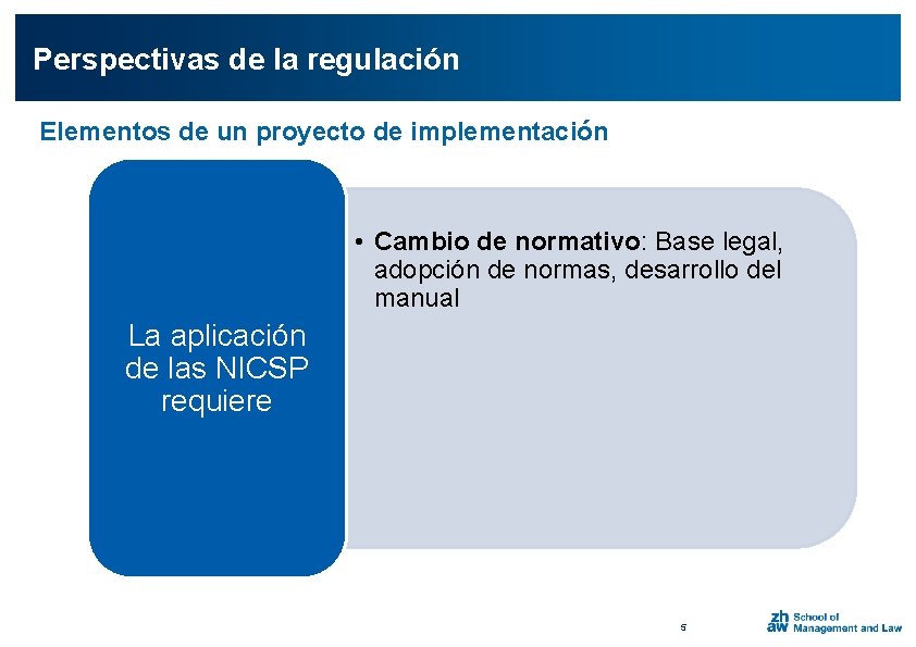 Perspectivas de la regulación Elementos de un proyecto de implementación • Cambio de normativo: