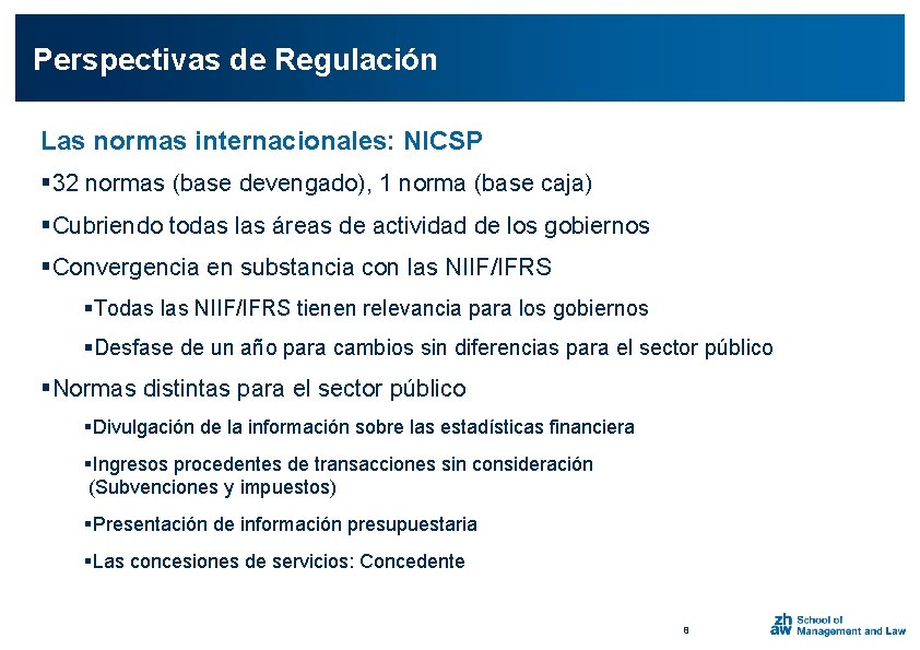 Perspectivas de Regulación Las normas internacionales: NICSP § 32 normas (base devengado), 1 norma