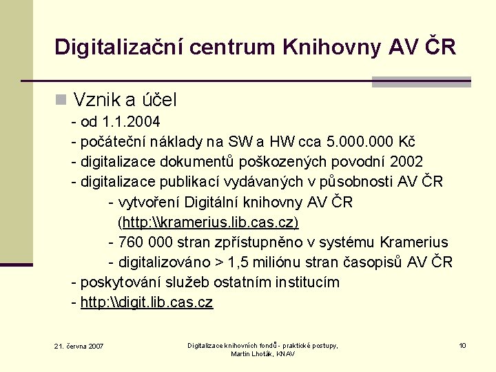 Digitalizační centrum Knihovny AV ČR n Vznik a účel - od 1. 1. 2004