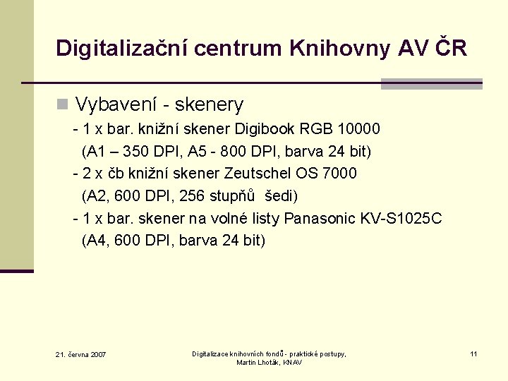 Digitalizační centrum Knihovny AV ČR n Vybavení - skenery - 1 x bar. knižní