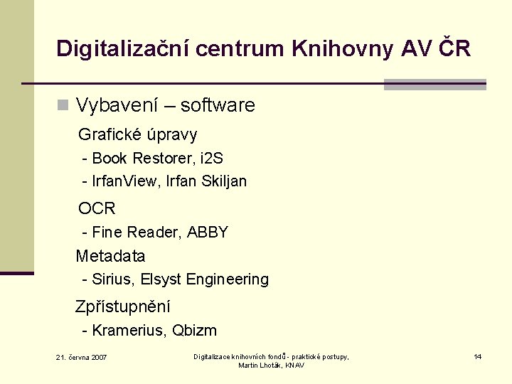 Digitalizační centrum Knihovny AV ČR n Vybavení – software Grafické úpravy - Book Restorer,