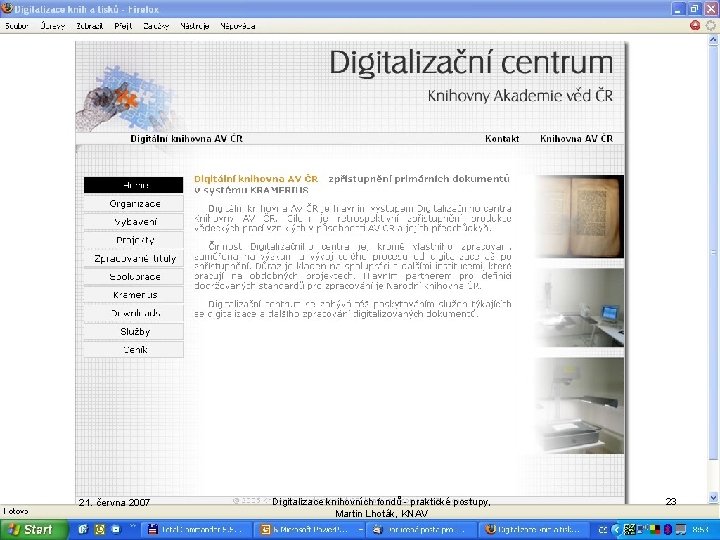 21. června 2007 Digitalizace knihovních fondů - praktické postupy, Martin Lhoták, KNAV 23 