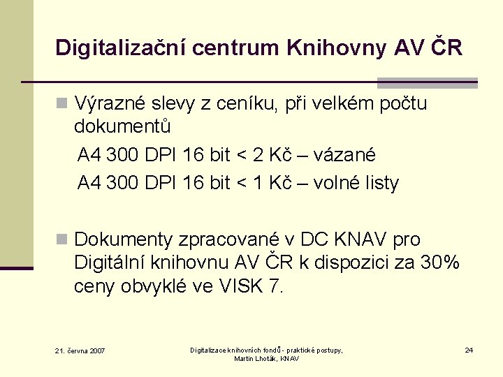 Digitalizační centrum Knihovny AV ČR n Výrazné slevy z ceníku, při velkém počtu dokumentů