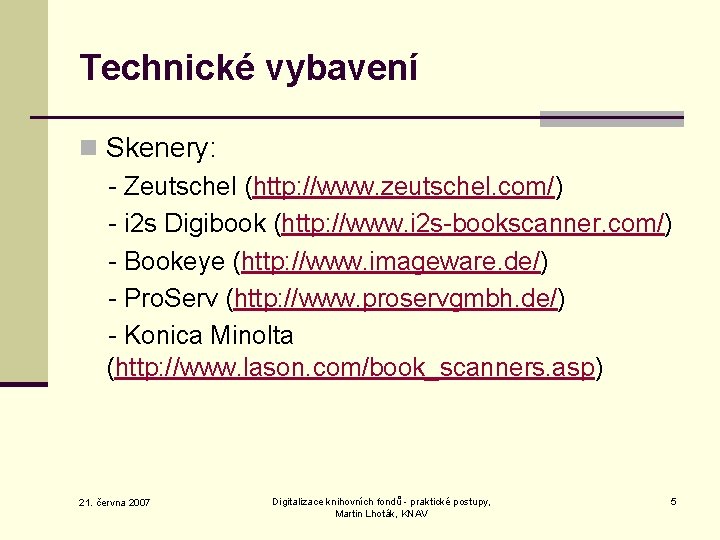 Technické vybavení n Skenery: - Zeutschel (http: //www. zeutschel. com/) - i 2 s