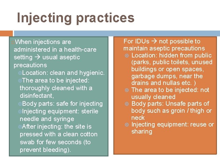 Injecting practices When injections are administered in a health-care setting usual aseptic precautions Location:
