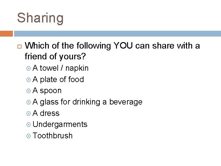 Sharing Which of the following YOU can share with a friend of yours? A
