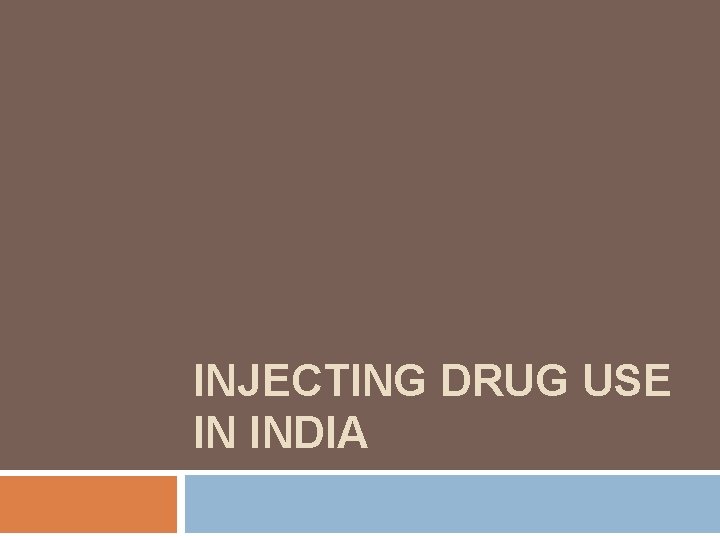 INJECTING DRUG USE IN INDIA 