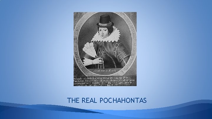 THE REAL POCHAHONTAS 