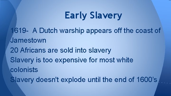 Early Slavery 1619 - A Dutch warship appears off the coast of Jamestown 20