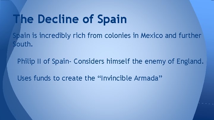 The Decline of Spain is incredibly rich from colonies in Mexico and further South.