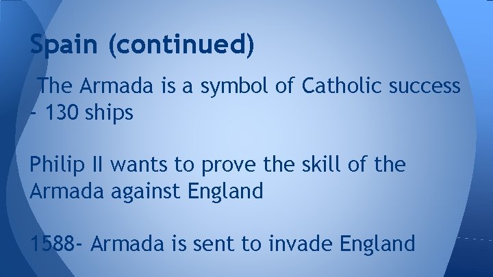 Spain (continued) The Armada is a symbol of Catholic success - 130 ships Philip