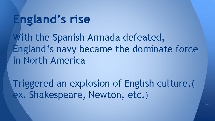 England’s rise With the Spanish Armada defeated, England’s navy became the dominate force in