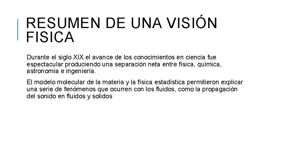 RESUMEN DE UNA VISIÓN FISICA Durante el siglo XIX el avance de los conocimientos