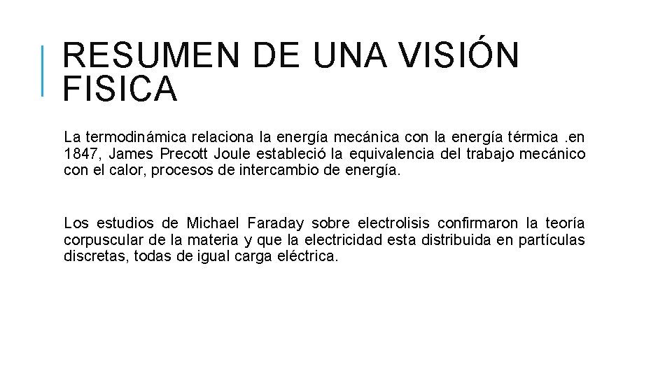 RESUMEN DE UNA VISIÓN FISICA La termodinámica relaciona la energía mecánica con la energía