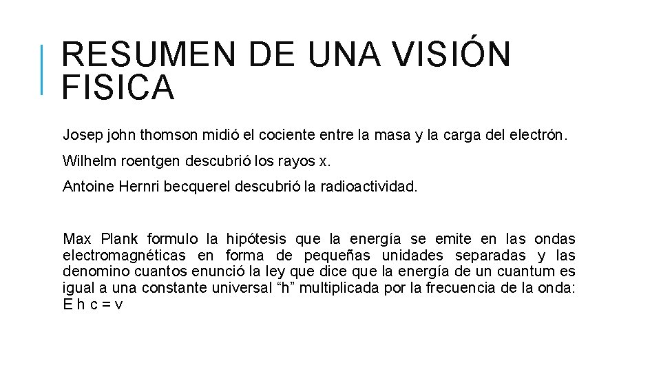 RESUMEN DE UNA VISIÓN FISICA Josep john thomson midió el cociente entre la masa