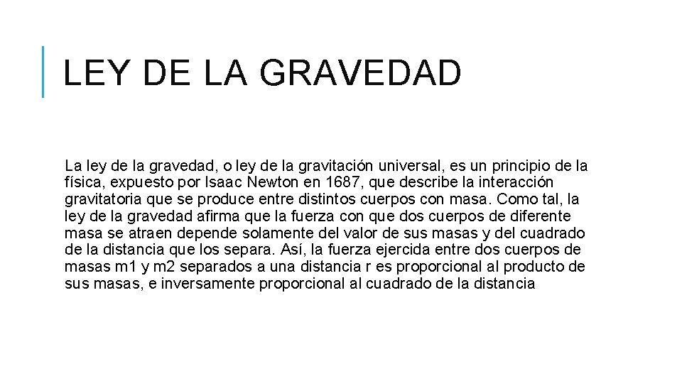 LEY DE LA GRAVEDAD La ley de la gravedad, o ley de la gravitación