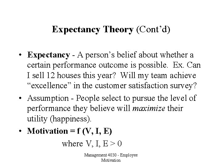 Expectancy Theory (Cont’d) • Expectancy - A person’s belief about whether a certain performance