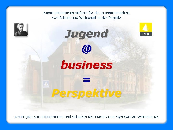 Kommunikationsplattform für die Zusammenarbeit von Schule und Wirtschaft in der Prignitz Jugend @ business