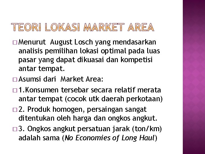 � Menurut August Losch yang mendasarkan analisis pemilihan lokasi optimal pada luas pasar yang