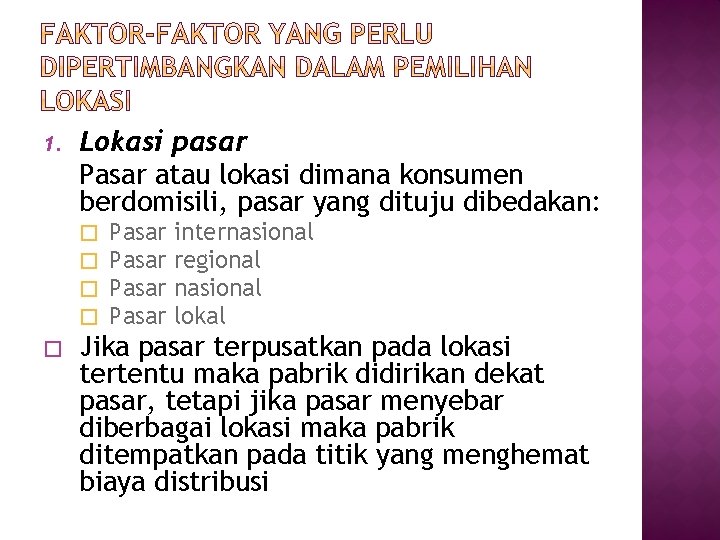 1. Lokasi pasar Pasar atau lokasi dimana konsumen berdomisili, pasar yang dituju dibedakan: �