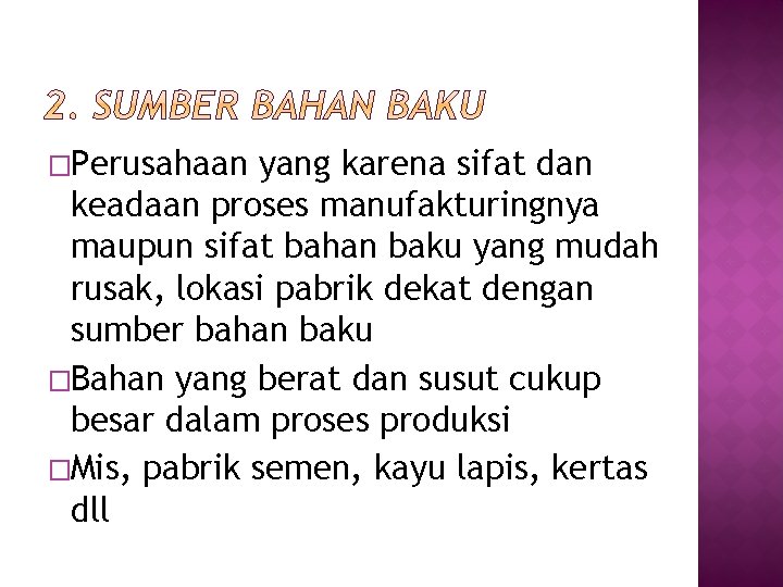 �Perusahaan yang karena sifat dan keadaan proses manufakturingnya maupun sifat bahan baku yang mudah