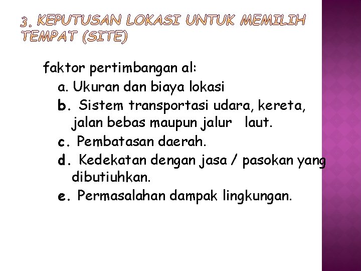 faktor pertimbangan al: a. Ukuran dan biaya lokasi b. Sistem transportasi udara, kereta, jalan