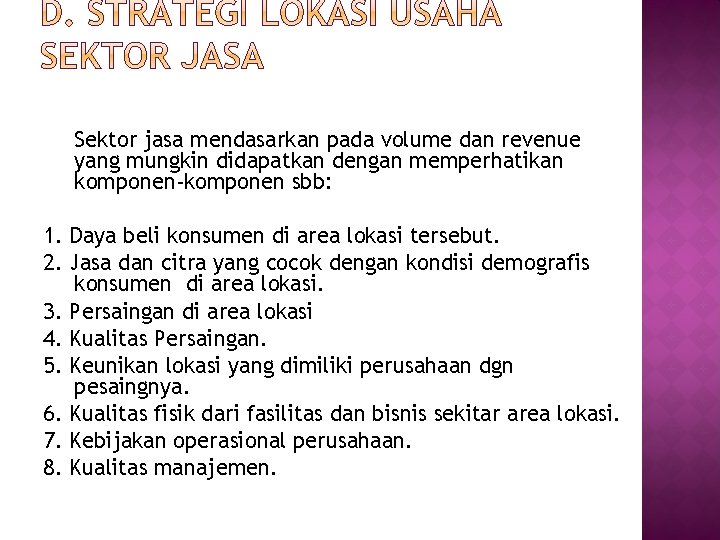 Sektor jasa mendasarkan pada volume dan revenue yang mungkin didapatkan dengan memperhatikan komponen-komponen sbb: