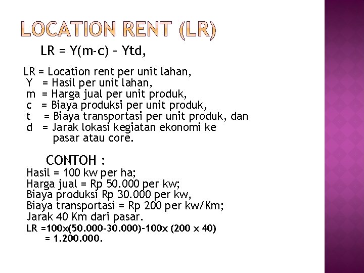LR = Y(m-c) – Ytd, LR = Location rent per unit lahan, Y =