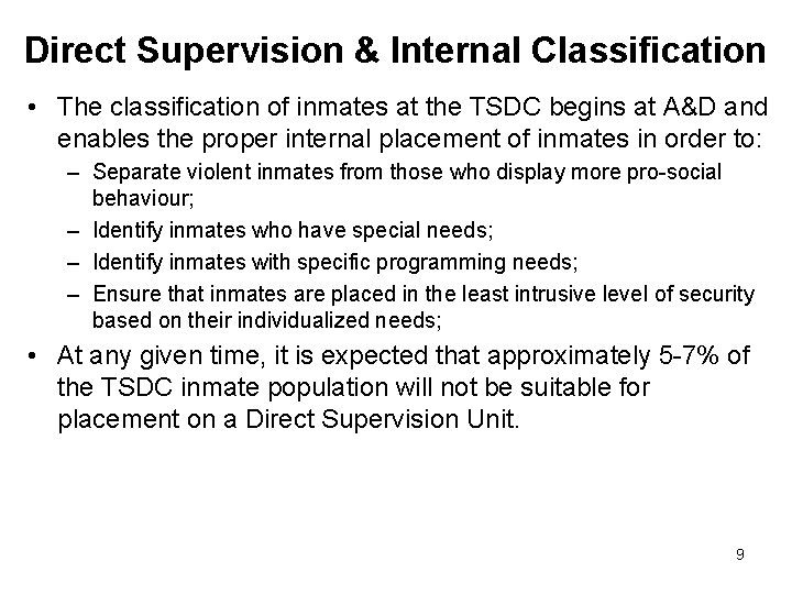 Direct Supervision & Internal Classification • The classification of inmates at the TSDC begins