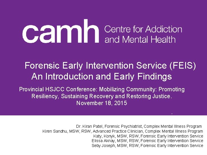 Forensic Early Intervention Service (FEIS) An Introduction and Early Findings Provincial HSJCC Conference: Mobilizing