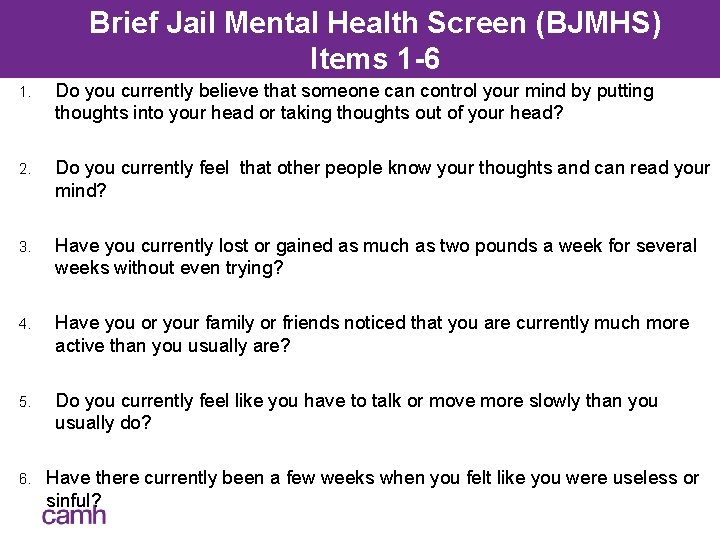 Brief Jail Mental Health Screen (BJMHS) Items 1 -6 1. Do you currently believe
