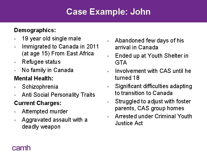 Case Example: John Demographics: § 19 year old single male § Immigrated to Canada