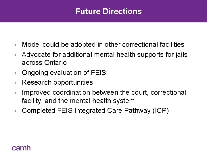 Future Directions § § § Model could be adopted in other correctional facilities Advocate