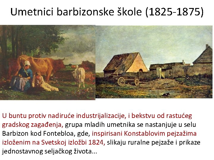 Umetnici barbizonske škole (1825 -1875) U buntu protiv nadiruće industrijalizacije, i bekstvu od rastućeg