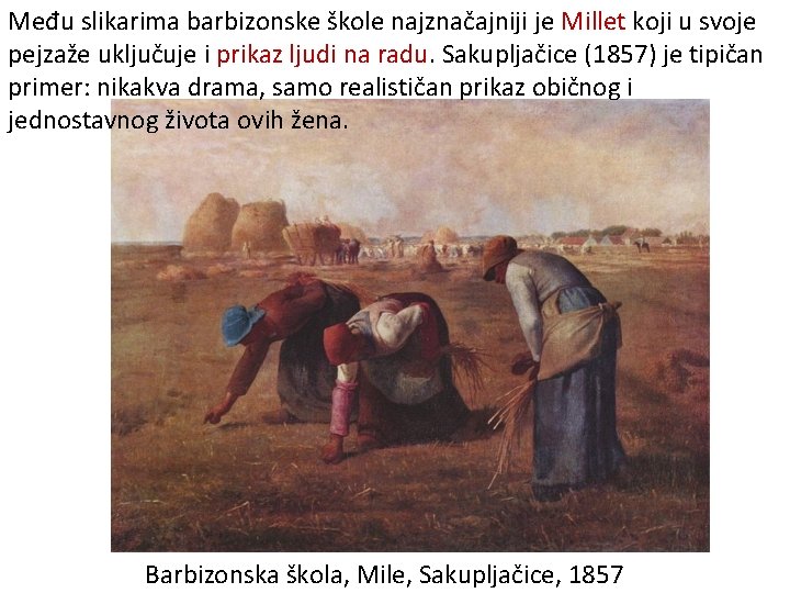 Među slikarima barbizonske škole najznačajniji je Millet koji u svoje pejzaže uključuje i prikaz