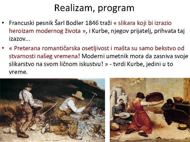 Realizam, program • Francuski pesnik Šarl Bodler 1846 traži « slikara koji bi izrazio