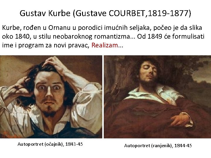 Gustav Kurbe (Gustave COURBET, 1819 -1877) Kurbe, rođen u Ornanu u porodici imućnih seljaka,