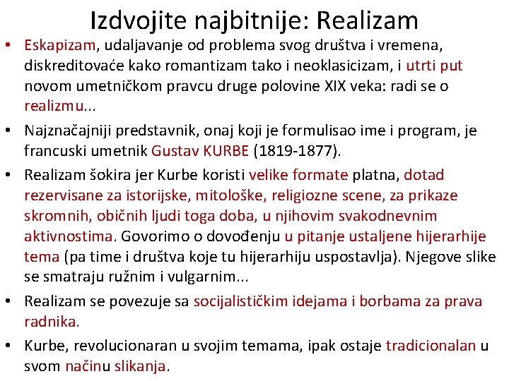 Izdvojite najbitnije: Realizam • Eskapizam, udaljavanje od problema svog društva i vremena, diskreditovaće kako