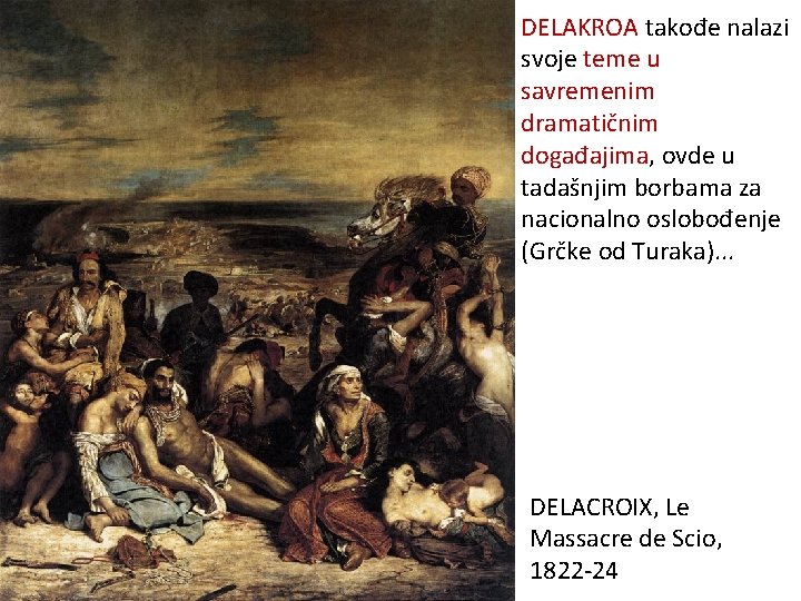 DELAKROA takođe nalazi svoje teme u savremenim dramatičnim događajima, ovde u tadašnjim borbama za