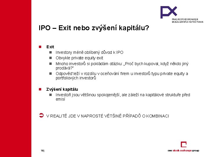 IPO – Exit nebo zvýšení kapitálu? n Exit n Investory méně oblíbený důvod k