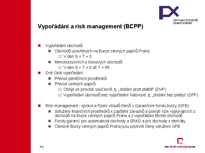 Vypořádání a risk management (BCPP) n n n 31| Vypořádání obchodů n Obchodů uzavřených