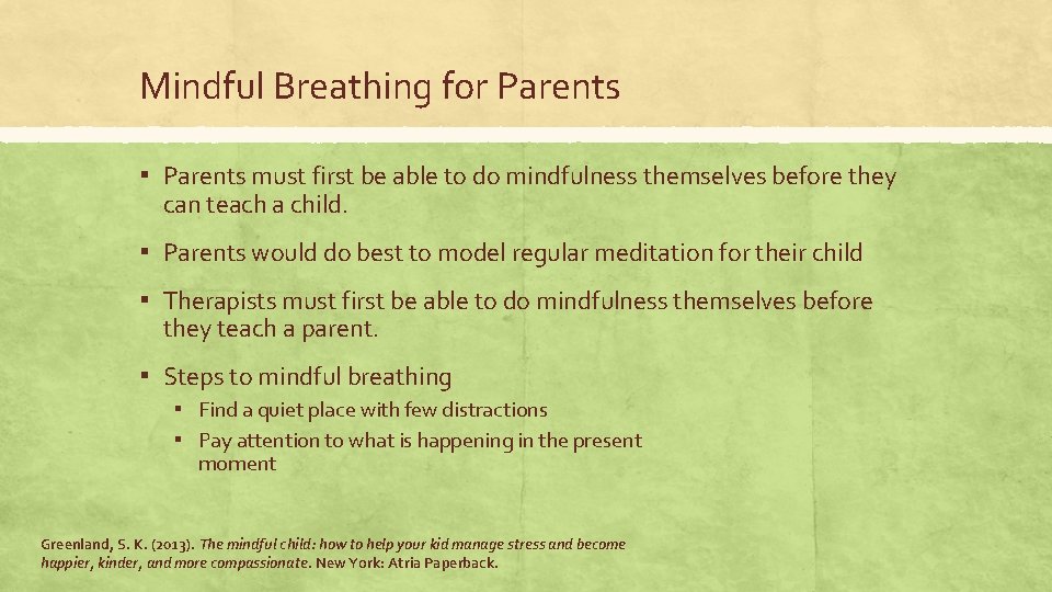 Mindful Breathing for Parents ▪ Parents must first be able to do mindfulness themselves