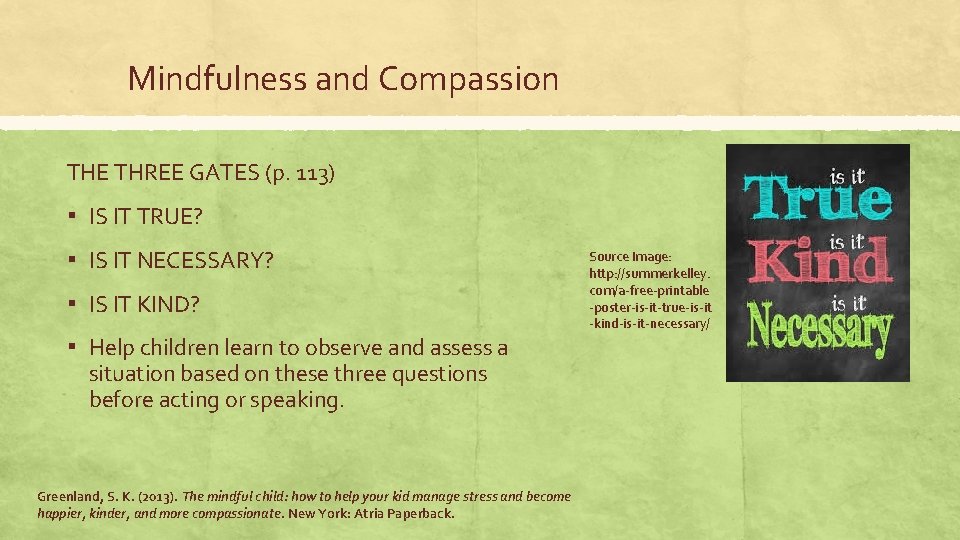 Mindfulness and Compassion THE THREE GATES (p. 113) ▪ IS IT TRUE? ▪ IS