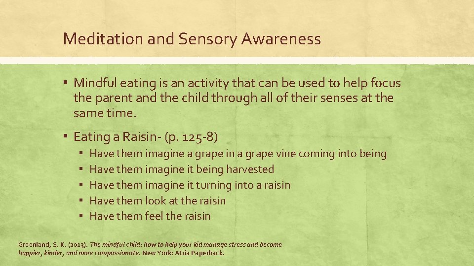 Meditation and Sensory Awareness ▪ Mindful eating is an activity that can be used