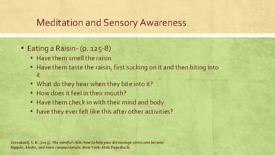 Meditation and Sensory Awareness ▪ Eating a Raisin- (p. 125 -8) ▪ Have them