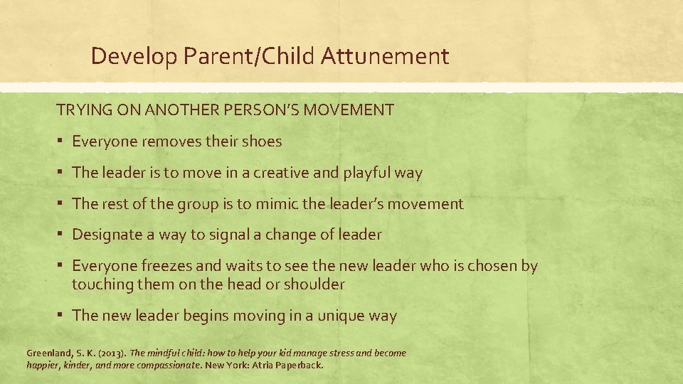 Develop Parent/Child Attunement TRYING ON ANOTHER PERSON’S MOVEMENT ▪ Everyone removes their shoes ▪